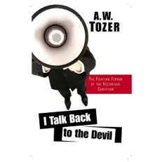 I Talk Back To The Devil by A. W Tozer