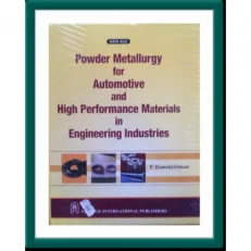 Powder Metallurgy For Automotive & High Performance Materials in Engineering Industries