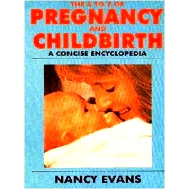 The A-To-Z of Pregnancy and Childbirth - A Concise Encyclopedia
