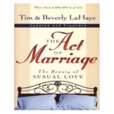 A&S The Act of Marriage: The Beauty of Sexual Love by Tim & Beverly Lahaye