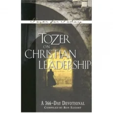 Tozer on Christian Leadership: A 366-Day Devotional