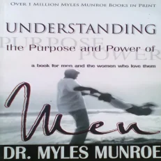 Understanding The Purpose and Power Of Men: A Book For Men And The Women Who loved Them
